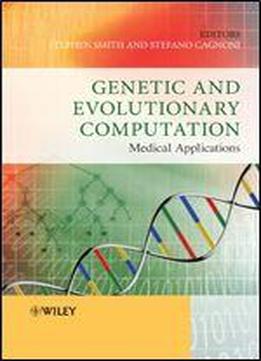 Genetic And Evolutionary Computation: Medical Applications