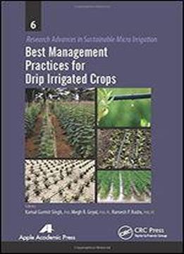 Best Management Practices For Drip Irrigated Crops (research Advances In Sustainable Micro Irrigation)