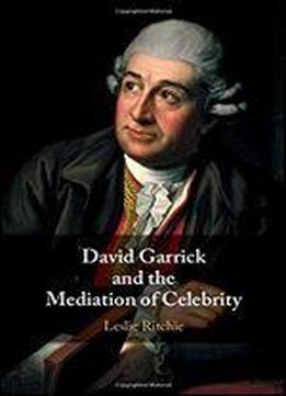 David Garrick And The Mediation Of Celebrity