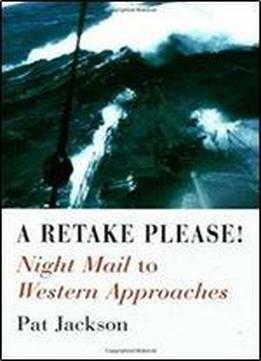 A Retake Please!: Night Mail To Western Approaches