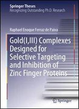 Gold(i,iii) Complexes Designed For Selective Targeting And Inhibition Of Zinc Finger Proteins