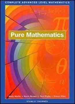 Complete Advanced Level Mathematics: Pure Mathematics