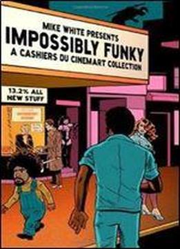 Impossibly Funky: A Cashiers Du Cinemart Collection