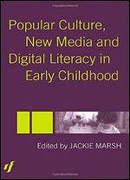 Popular Culture, New Media And Digital Literacy In Early Childhood