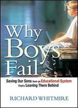 Why Boys Fail: Saving Our Sons From An Educational System That's Leaving Them Behind
