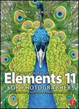 Adobe Photoshop Elements 11 For Photographers: The Creative Use Of Photoshop Elements
