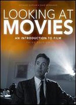 Looking At Movies: An Introduction To Film (third Edition)