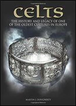Celts: The History And Legacy Of One Of The Oldest Cultures In Europe