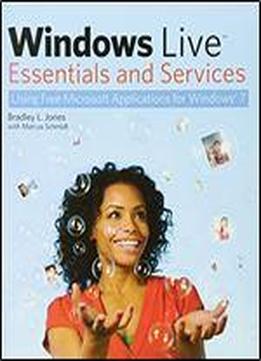 Windows Live Essentials And Services: Using Free Microsoft Applications For Windows 7