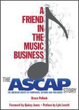 A Friend In The Music Business: The Ascap Story