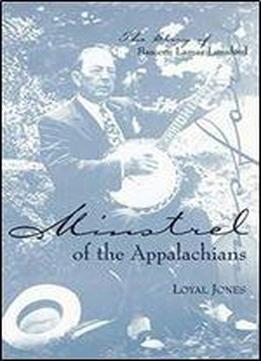 Minstrel Of The Appalachians: The Story Of Bascom Lamar Lunsford