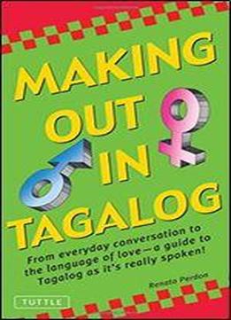 Making Out In Tagalog: (tagalog Phrasebook)