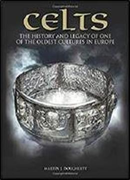 Celts: The History And Legacy Of One Of The Oldest Cultures In Europe (histories)