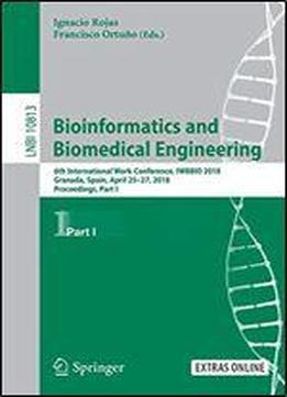 Bioinformatics And Biomedical Engineering: 6th International Work-conference, Iwbbio 2018, Granada, Spain, April 2527, 2018, Proceedings