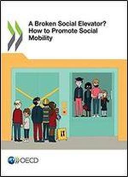 A Broken Social Elevator? How To Promote Social Mobility