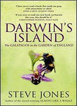 Darwin's Island: The Galapagos In The Garden Of England