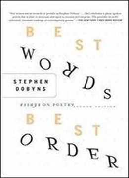 Best Words, Best Order: Essays On Poetry, 2nd Edition