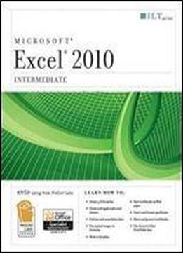 Excel 2010: Intermediate Student Manual (ilt)