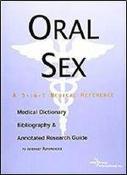 Oral Sex - A Medical Dictionary, Bibliography, And Annotated Research Guide To Internet References