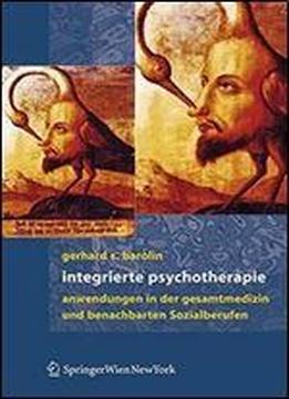 Integrierte Psychotherapie: Anwendung In Der Gesamtmedizin Und Verwandten Sozialberufen