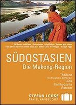 Stefan Loose Reisefuhrer Sudostasien, Die Mekong Region