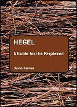 Hegel: A Guide For The Perplexed (guides For The Perplexed)