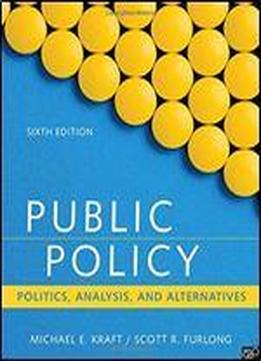 Public Policy: Politics, Analysis, And Alternatives (sixth Edition)