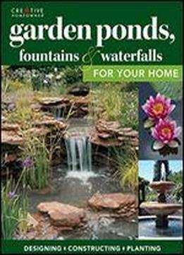 Garden Ponds, Fountains & Waterfalls For Your Home
