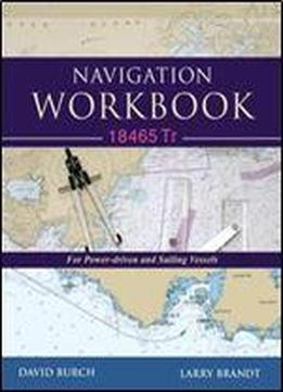 Navigation Workbook 18465 Tr: For Power-driven And Sailing Vessels