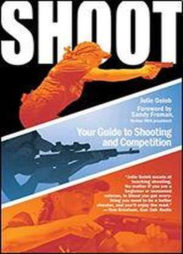 Shoot: Your Guide To Shooting And Competition