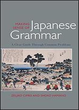 Making Sense Of Japanese Grammar: A Clear Guide Through Common Problems