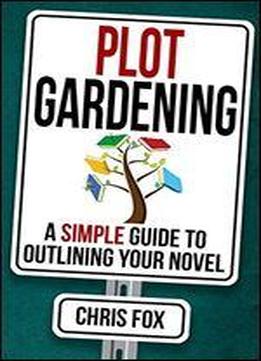 Plot Gardening: Write Faster, Write Smarter