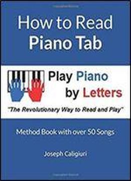 How To Read Piano Tab: Method Book With 50 Songs