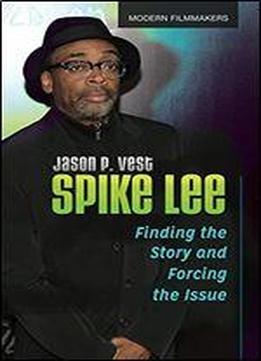 Spike Lee: Finding The Story And Forcing The Issue
