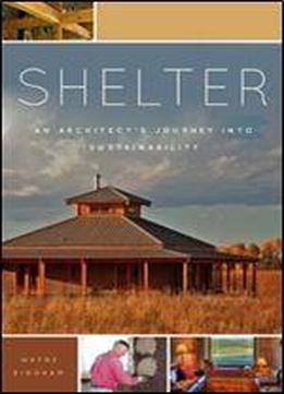 Shelter: An Architect's Journey Into Sustainability