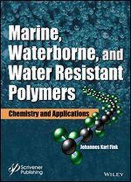 Marine, Waterborne And Water-resistant Polymers: Chemistry And Applications