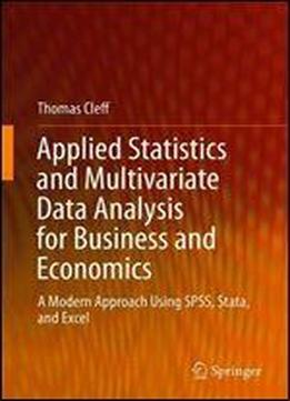 Applied Statistics And Multivariate Data Analysis For Business And Economics: A Modern Approach Using Spss, Stata, And Excel