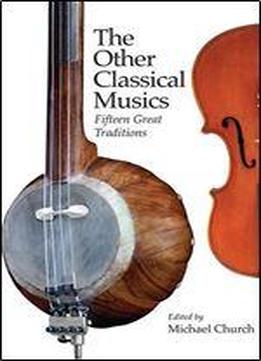 The Other Classical Musics: Fifteen Great Traditions