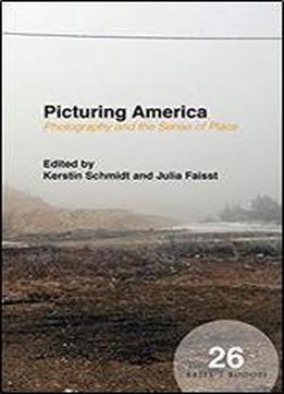 Picturing America: Photography And The Sense Of Place
