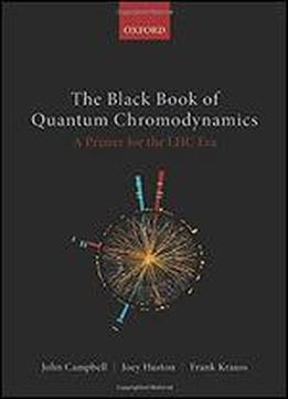 The Black Book Of Quantum Chromodynamics: A Primer For The Lhc Era