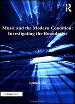 Music And The Modern Condition: Investigating The Boundaries