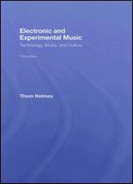 Electronic And Experimental Music: Technology, Music, And Culture