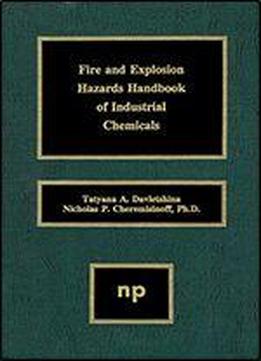 Fire And Explosion Hazards Handbook Of Industrial Chemicals