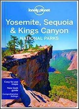 Lonely Planet Yosemite, Sequoia & Kings Canyon National Parks (travel Guide)
