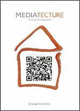 Mediatecture: The Design Of Medially Augmented Spaces