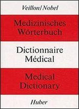 Medical Dictionary / Medizinisches Worterbuch / Dictionnaire Medical (english, German And French Edition)