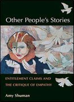 Other People's Stories: Entitlement Claims And The Critique Of Empathy