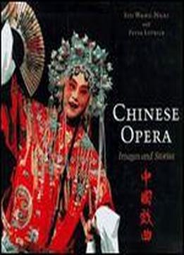 Chinese Opera: Stories And Images
