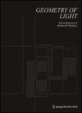 Geometry Of Light: The Architecture Of Arkan Zeytinoglu