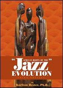 African Roots Of The Jazz Evolution